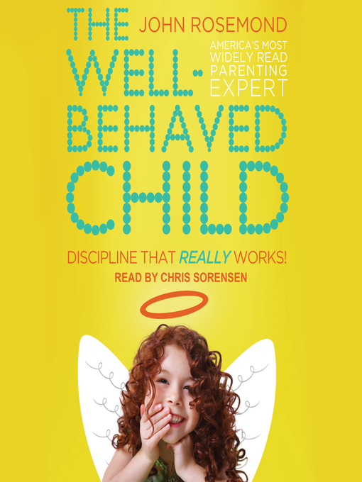 Title details for The Well-Behaved Child by John Rosemond - Available